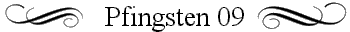 Pfingsten 09